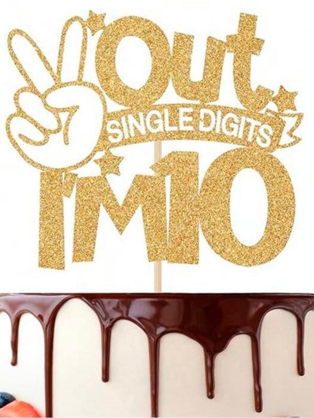Gold Birthday Cake Topper - Out of Single Digits I'm 10